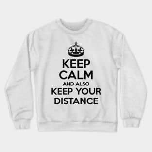 Keep Calm and Keep Your Distance Crewneck Sweatshirt